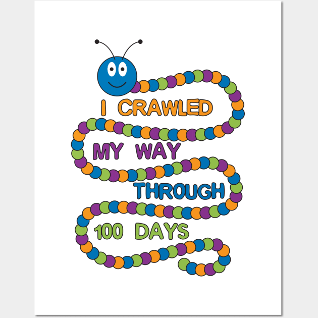 I Crawled My Way Through 100 Days Wall Art by yeoys